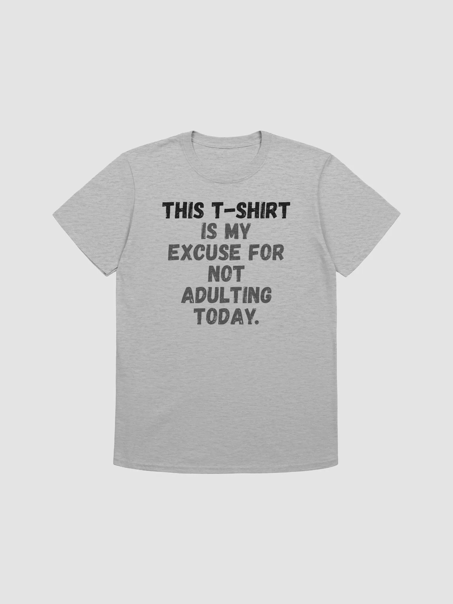 This t-shirt is my excuse for not adulting today. product image (2)