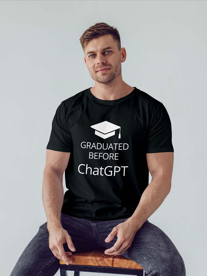 Graduated Before ChatGPT T-Shirt – Pre-AI Alumni Flex Tee product image (5)
