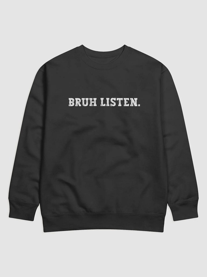 Bruh Listen Men's Sweatshirt product image (1)