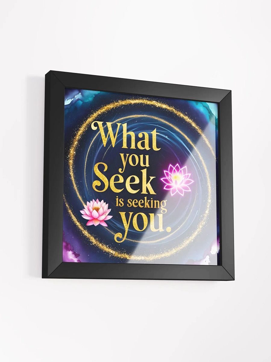 What you seek is seeking you - Framed High-Quality Matte Poster product image (35)