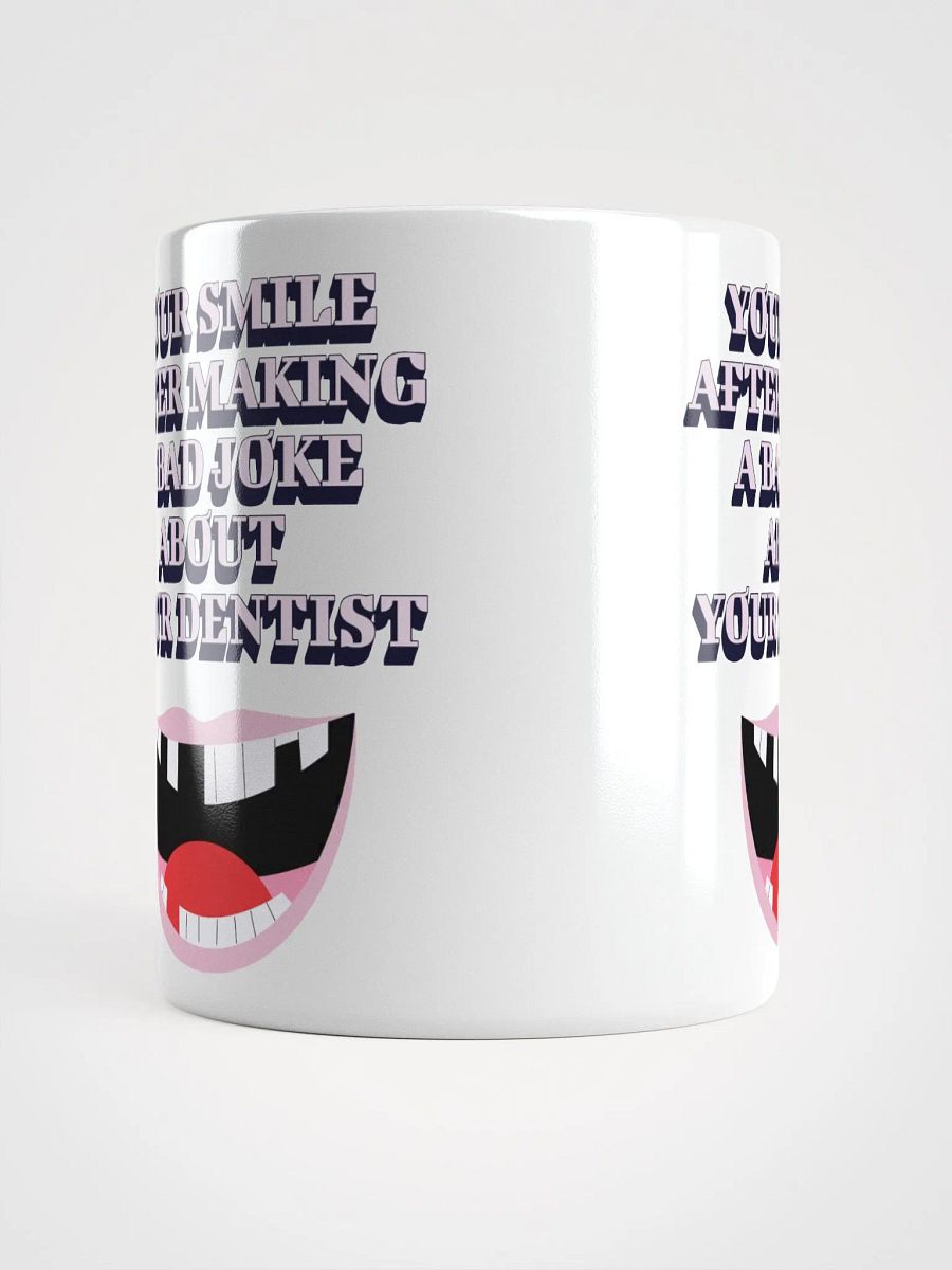 Your Smile After Making Dental Jokes White Mug product image (18)