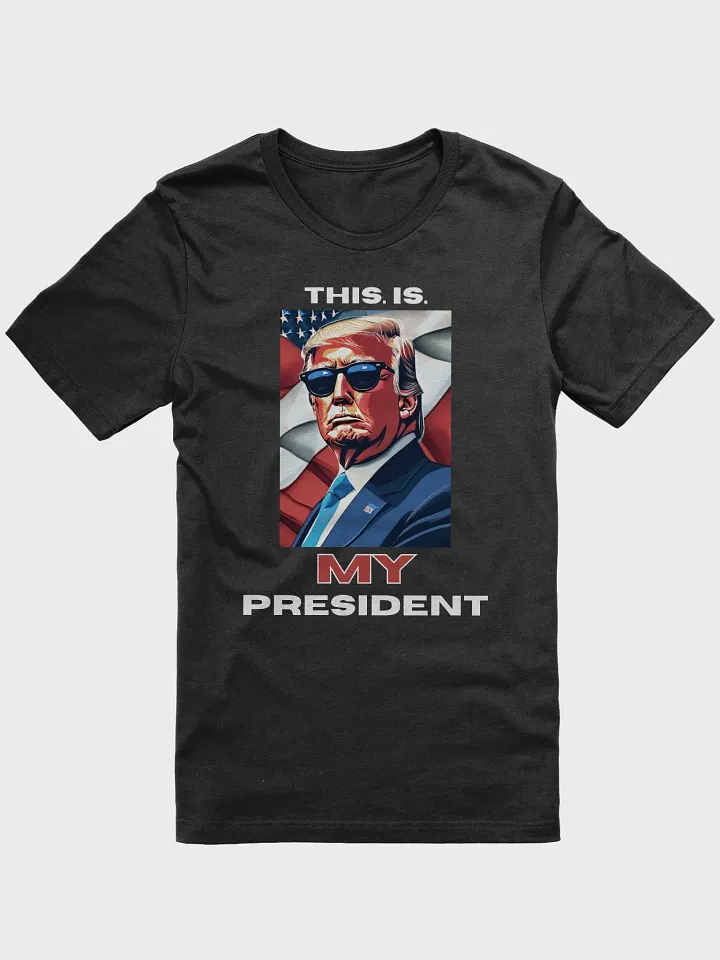 This. Is. MY President Teeshirt product image (1)