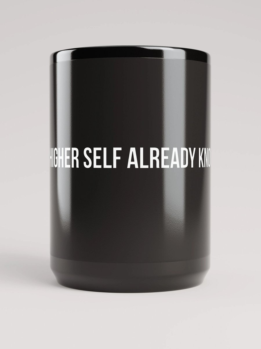 MUG: YOUR HIGHER SELF ALREADY KNOWS THE WAY product image (5)