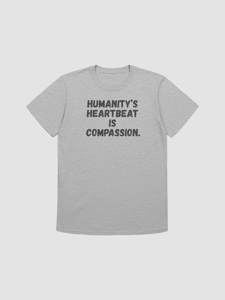 Humanity’s heartbeat is compassion. product image (2)