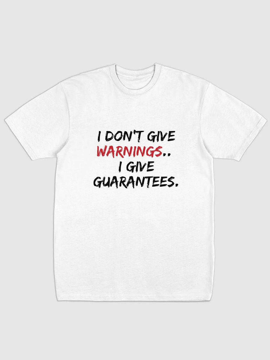 I Don't Give Warnings...I Give Guarantees Tee product image (1)