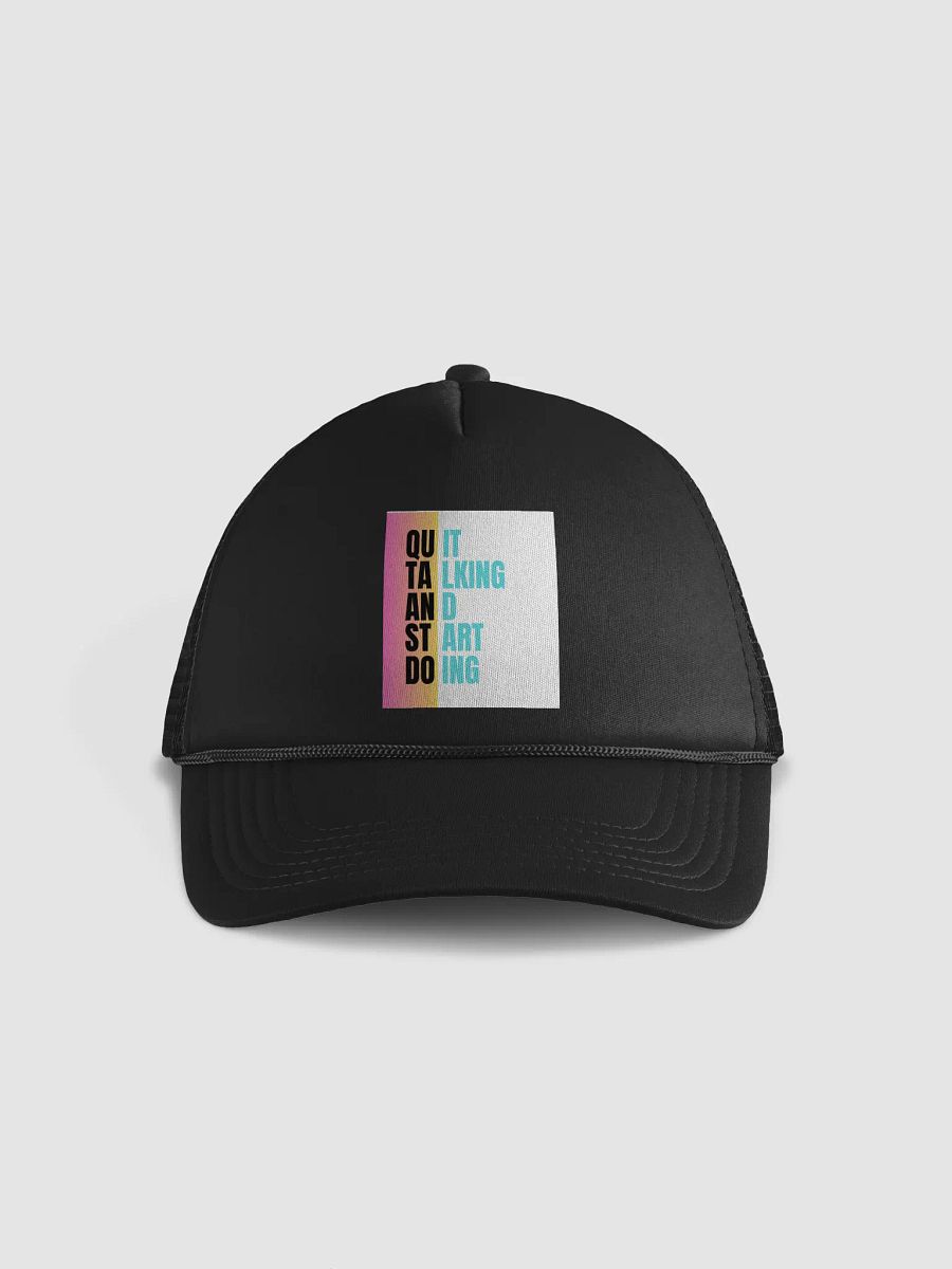 Quit Talking, Start Doing Foam Trucker Hat product image (1)