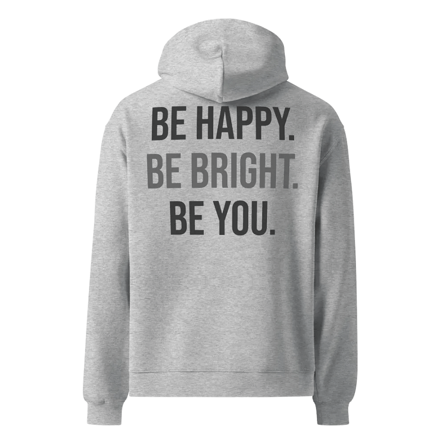 Be Happy. Be Bright. Be You. Oversized Hoodie product image (3)
