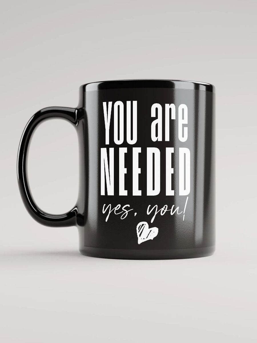 You are Needed Mug - black product image (11)