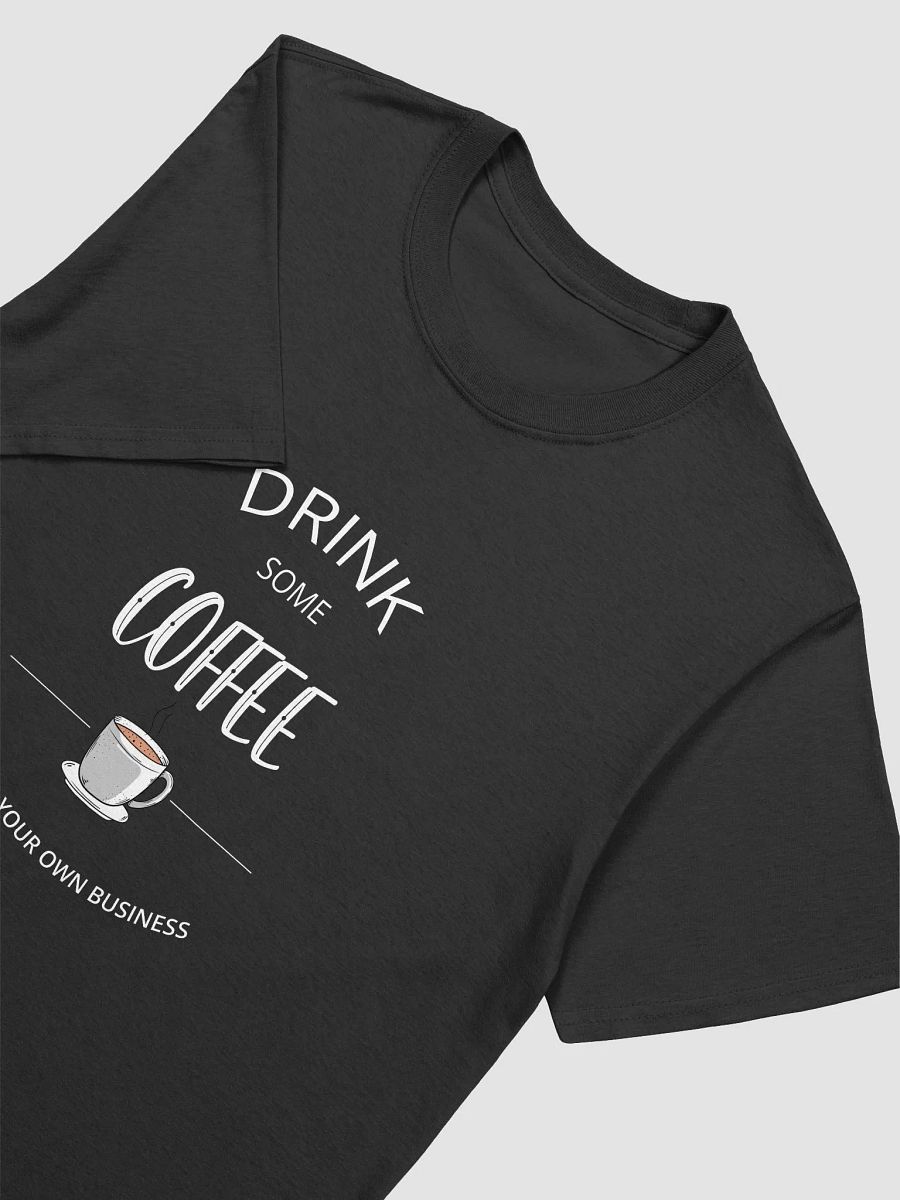 Unisex Drink Some Coffee T-Shirt product image (3)