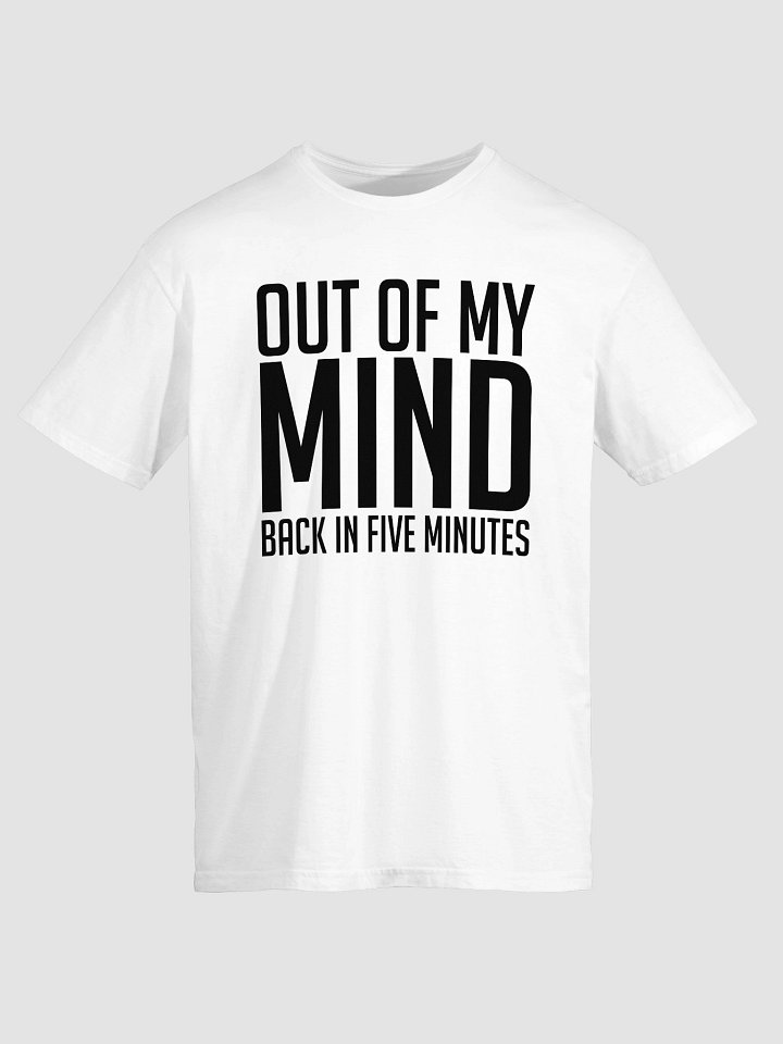 Out of My Mind. Back in Five Minutes T-Shirt product image (2)