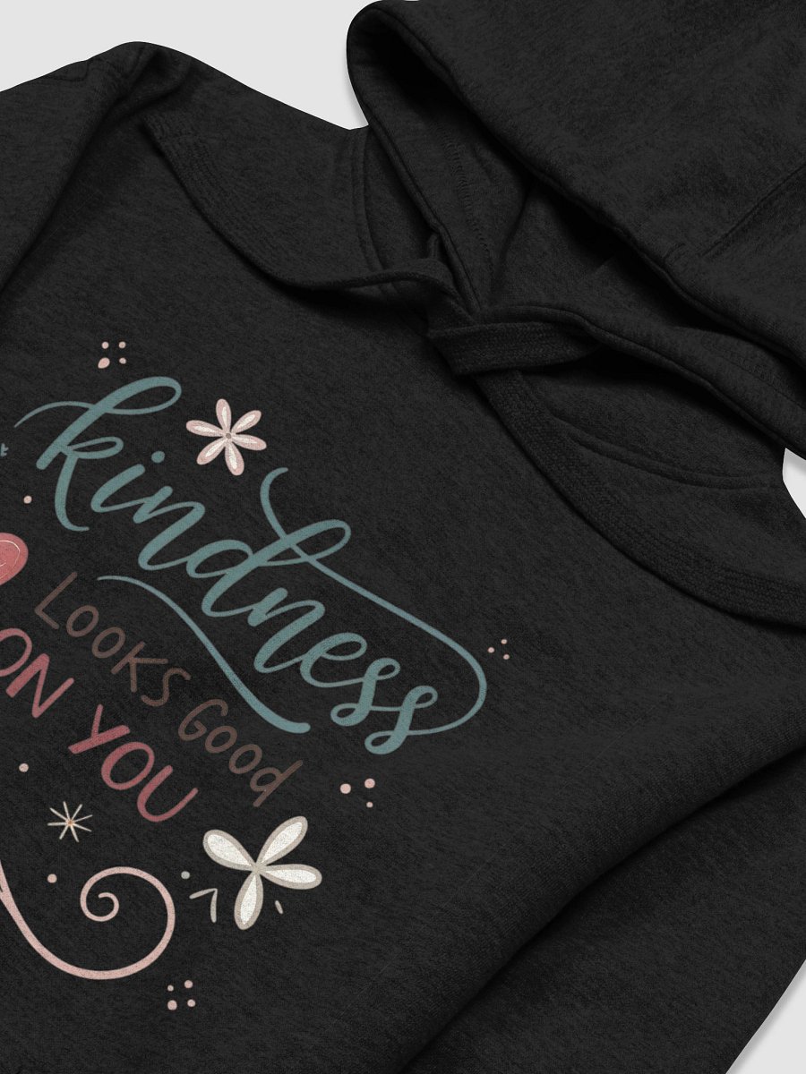"Kindness Looks Good On You Hoodie" product image (7)