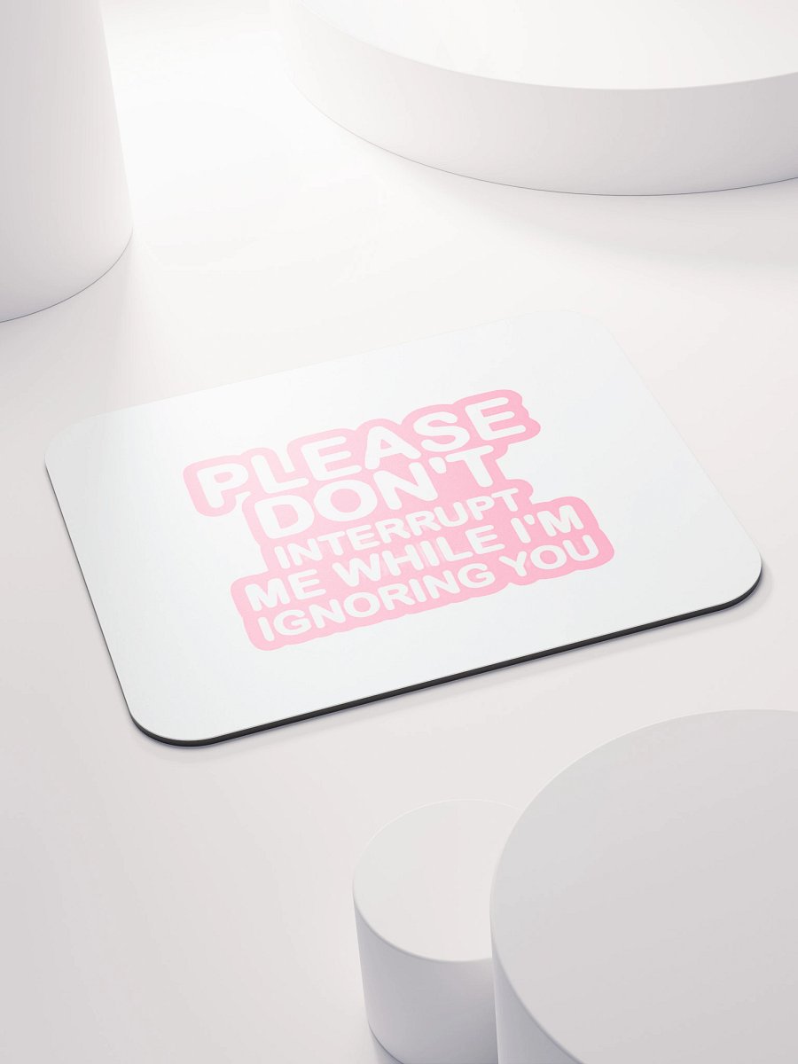 Don't Interrupt Me Mouse Pad product image (4)