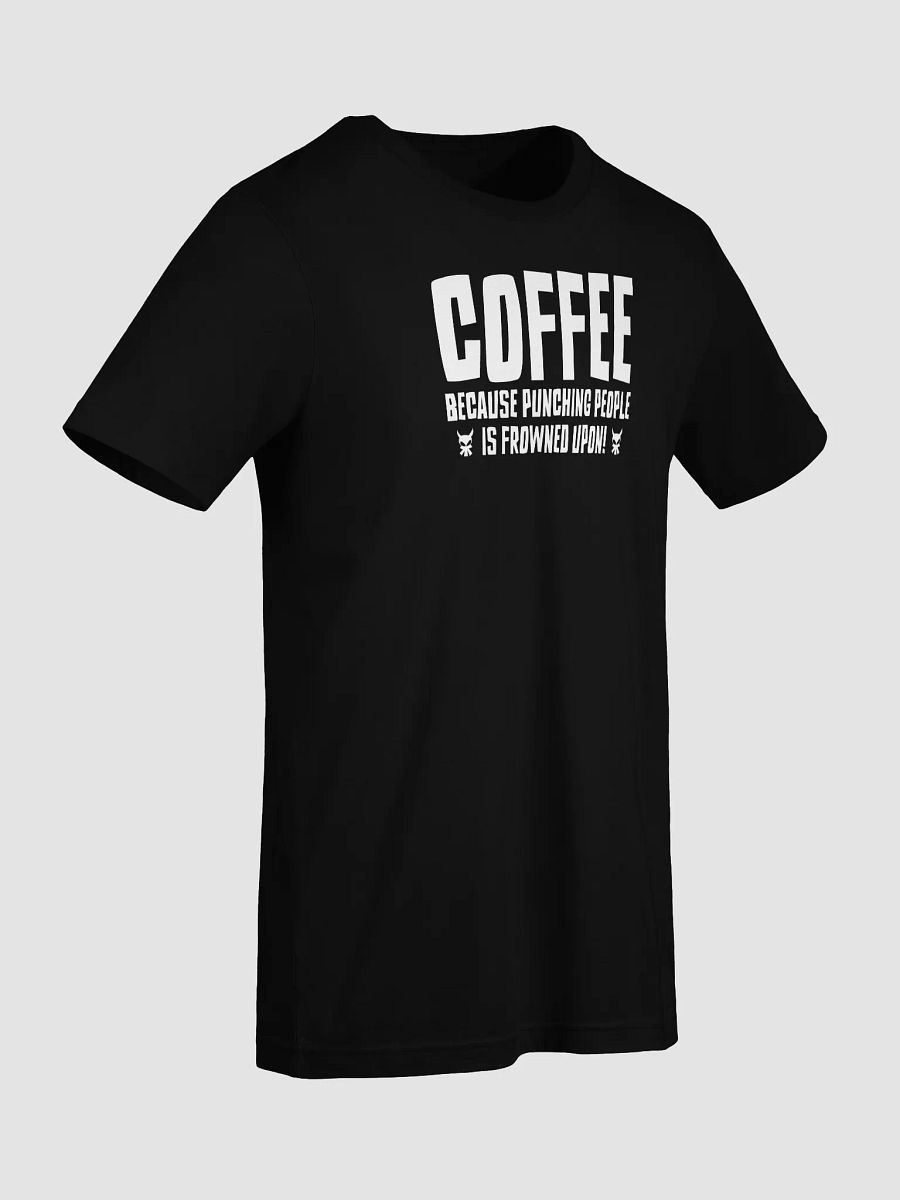 Coffee: Punching People Is Frowned Upon Tee product image (4)