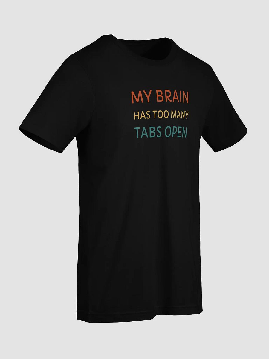 My Brain Has Too Many Tabs Open Supersoft T-Shirt product image (7)