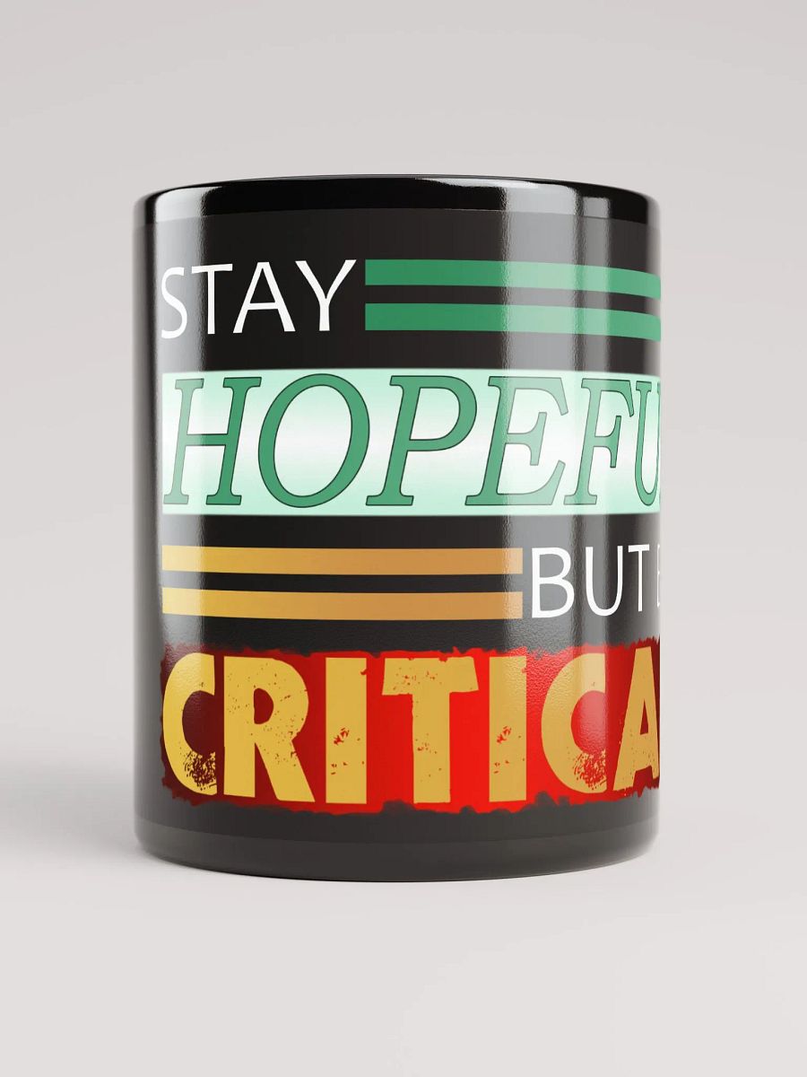Stay Hopeful But Be Critical [1C Ceramic Mug] product image (9)