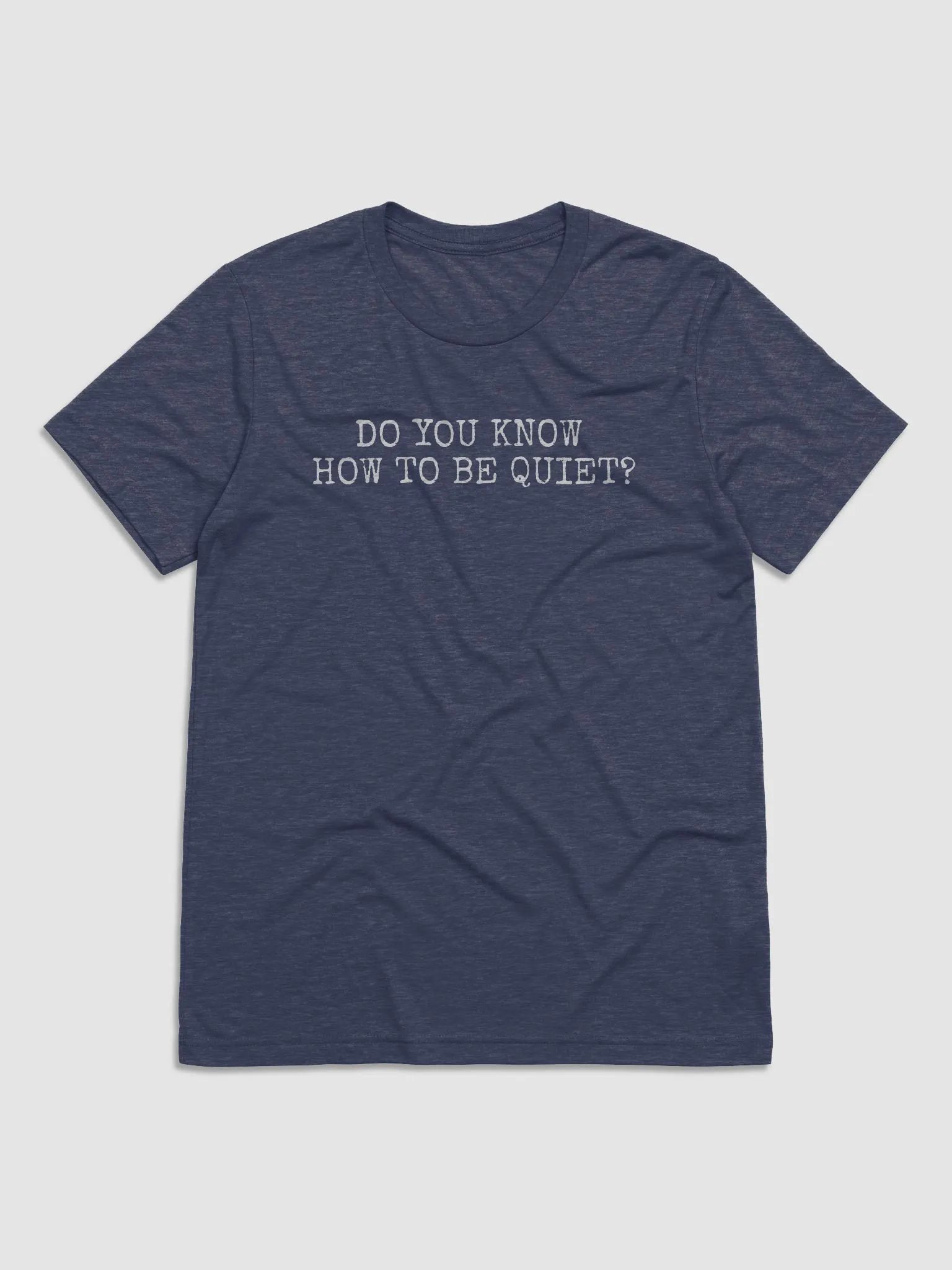 Do you know how to be Quiet? T-Shirt (W) product image (1)