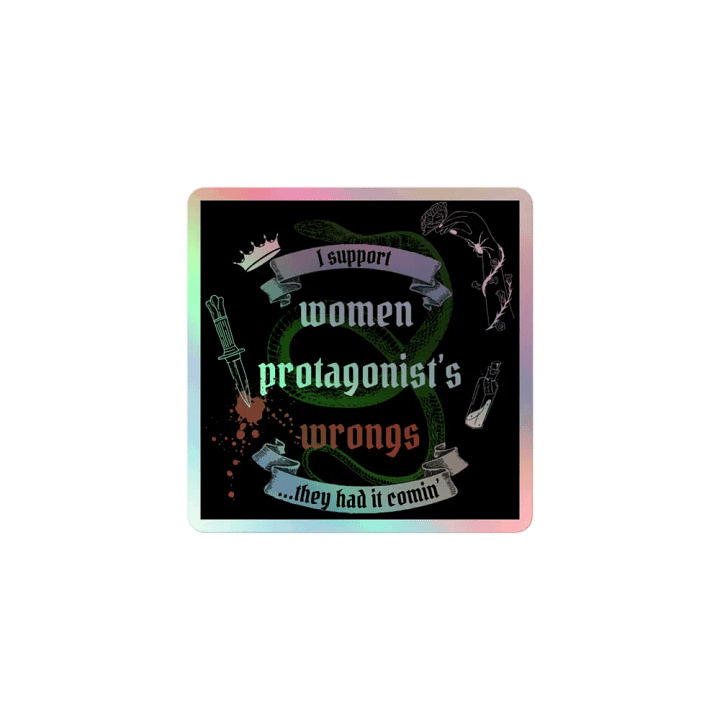 Rebellious Protagonist Empowerment: They Had It Comin' Holographic Sticker product image (1)