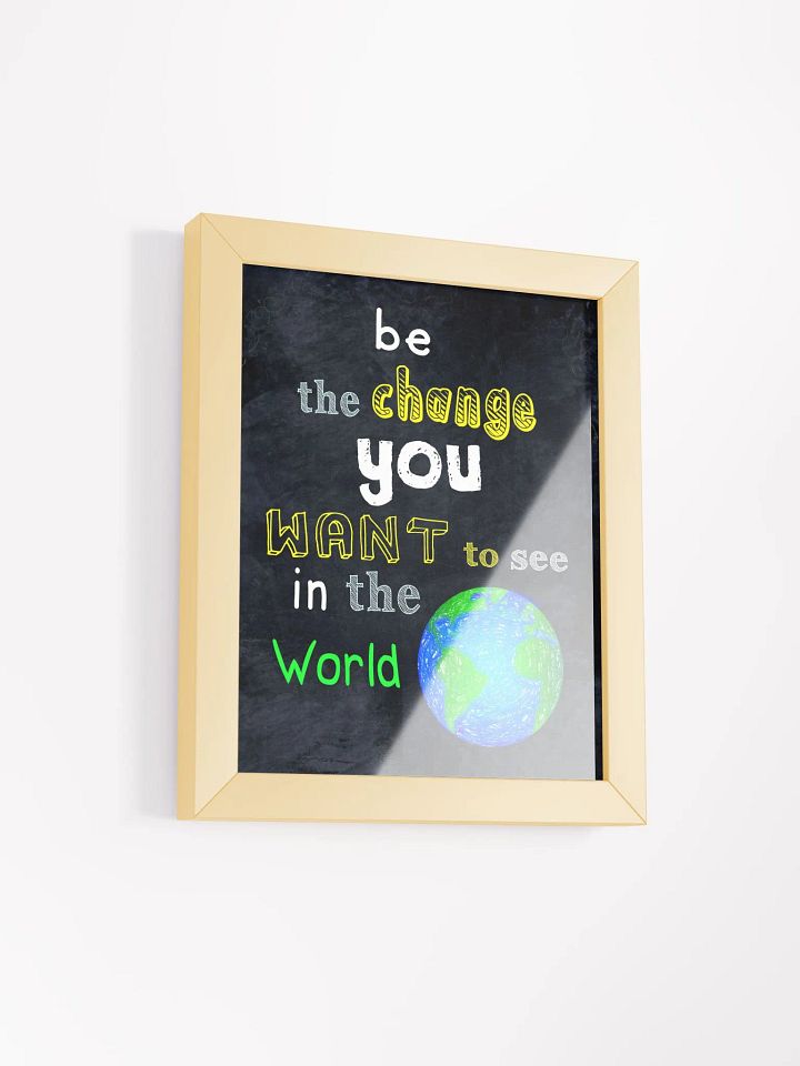 Be The Change You Want To See In The World Framed Poster product image (2)