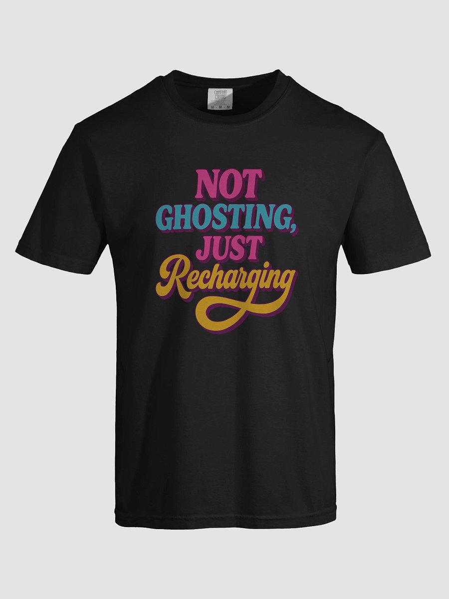 Not Ghosting, Just Recharging Tee product image (7)