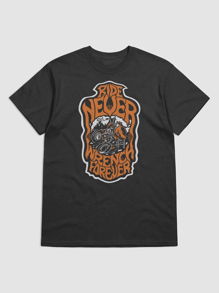 Ride Never, Wrench Forever T-shirt product image (2)