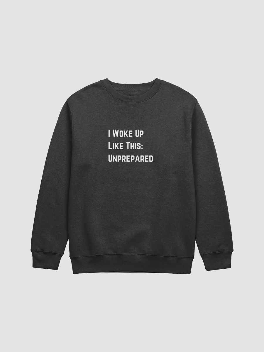 I Woke Up Like This, Unprepared Sweater product image (1)