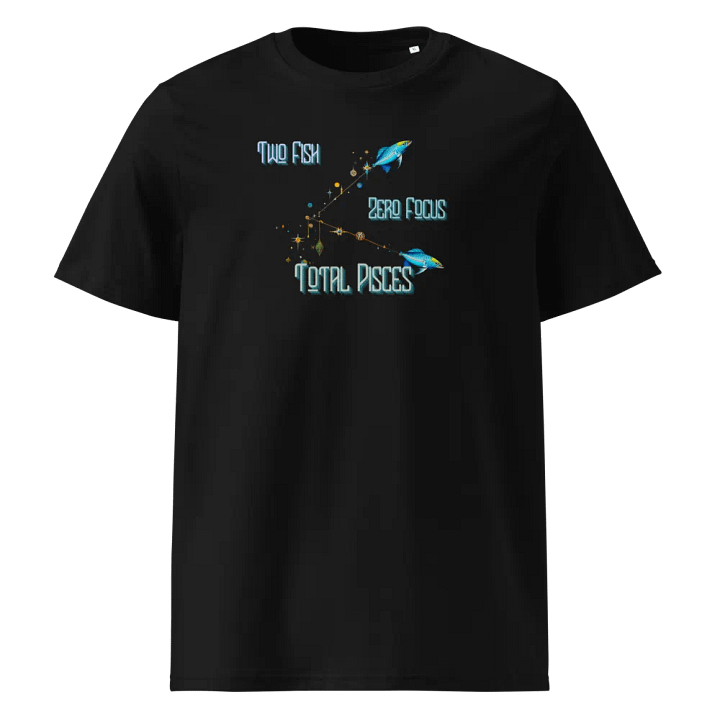 Pisces, 2 Fish 0 Focus Total Pisces , Black Tee product image (1)