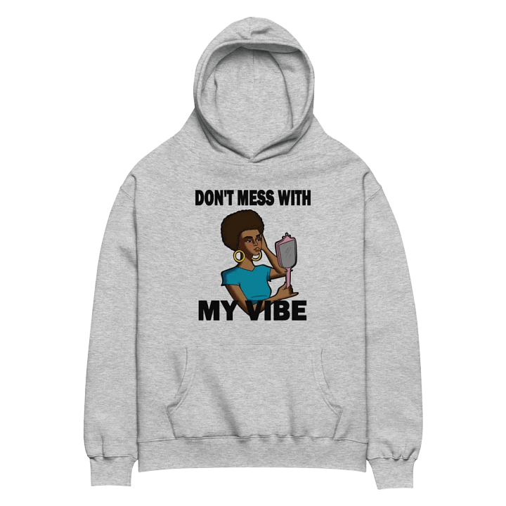 Don't Mess With My Vibe - oversized, premium hoodie product image (1)
