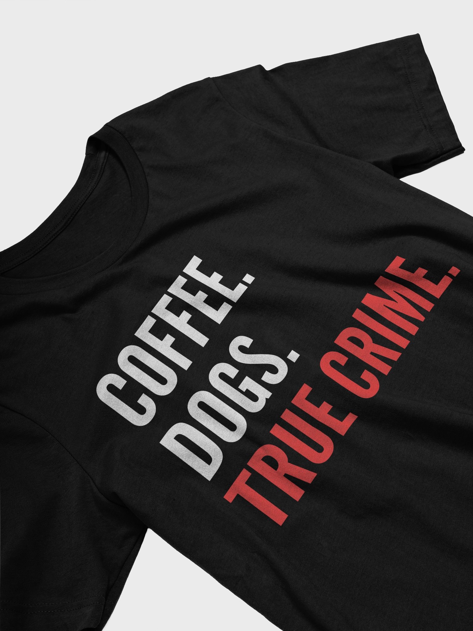 Coffee. Dogs. True Crime. T-Shirt product image (3)
