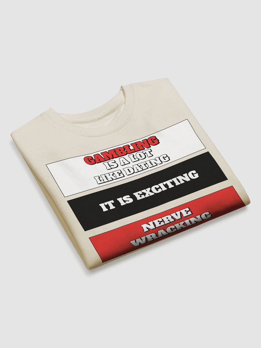 Gambling Is A Lot Like Dating Sweatshirt product image (23)