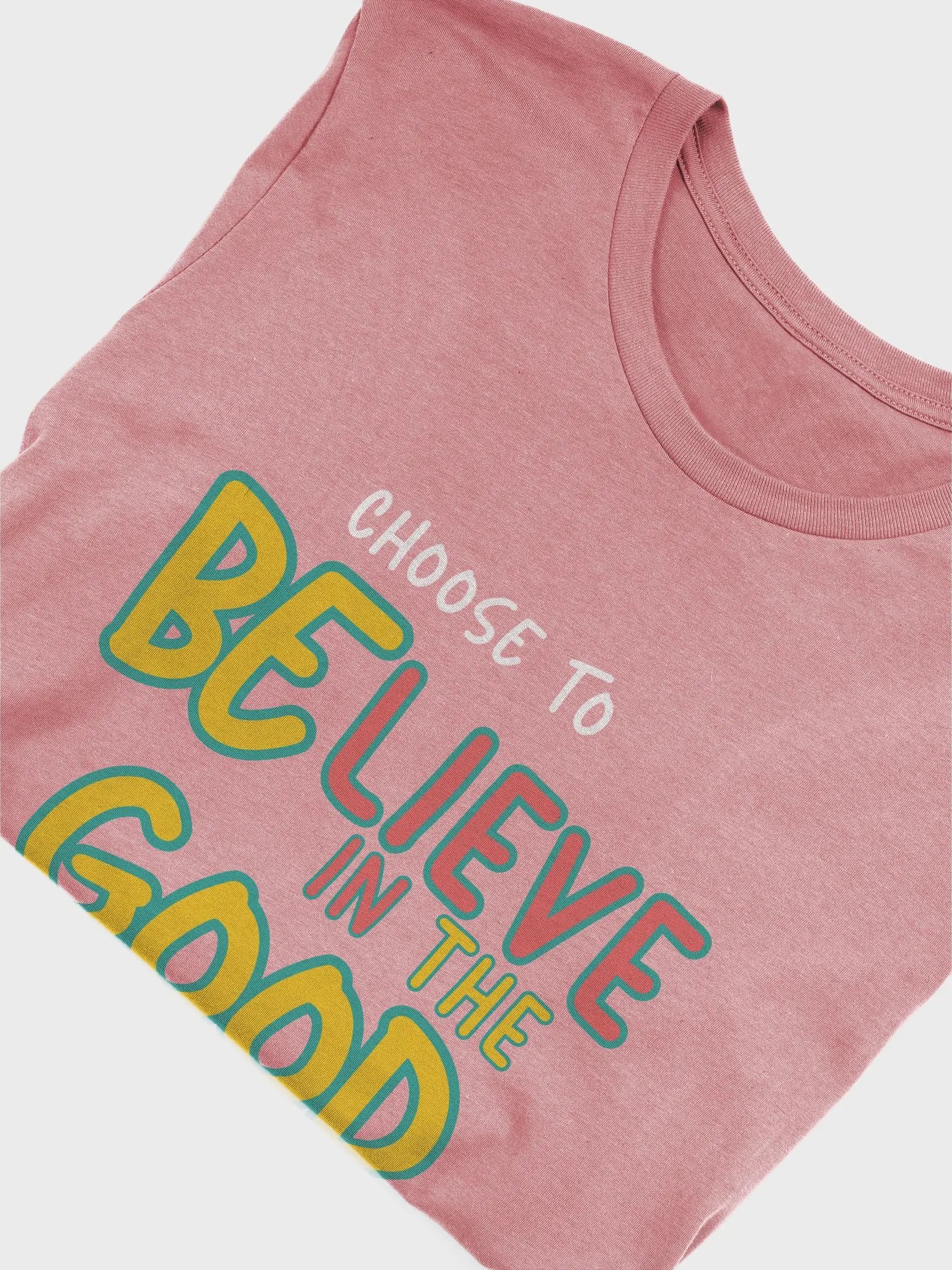 Believe in the Good T-Shirt product image (12)