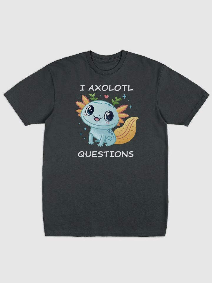 I Axolotl Questions Tee product image (1)
