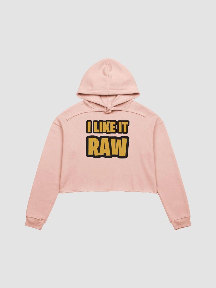 I Like it RAW (Cropped Hoodie) product image (1)