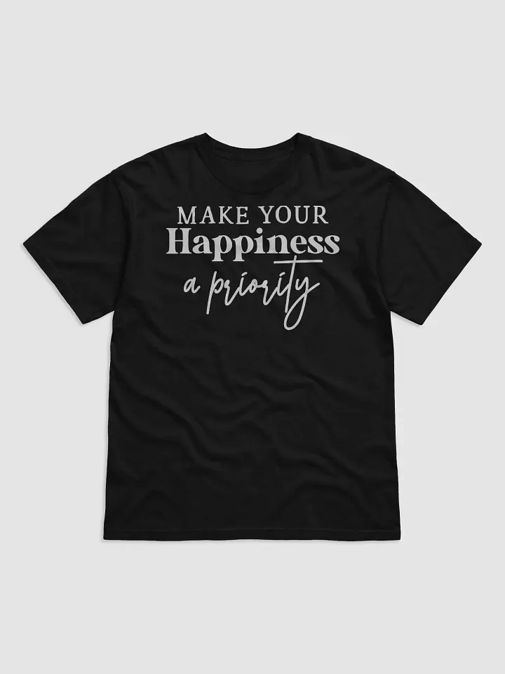 Make Your Happiness A Priority Tee product image (1)