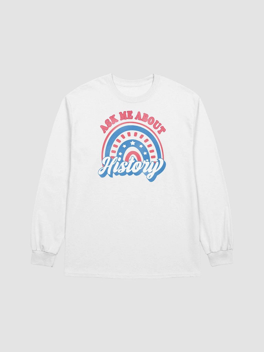 Ask Me About History Patriotic American Rainbow Teacher Long Sleeve T-Shirt product image (1)