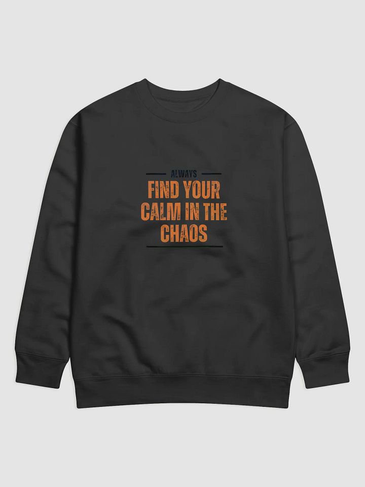 Calm in Chaos Premium Sweatshirt product image (1)