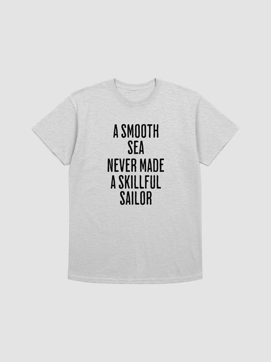 A SMOOTH SEA NEVER MADE A SKILLFUL SAILOR product image (5)