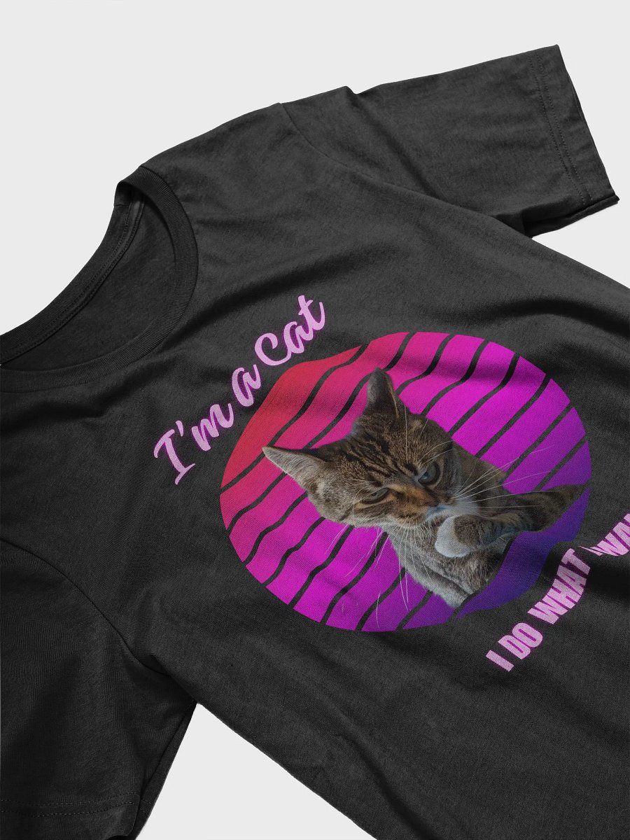 I'm a Cat... I do what I want. product image (3)