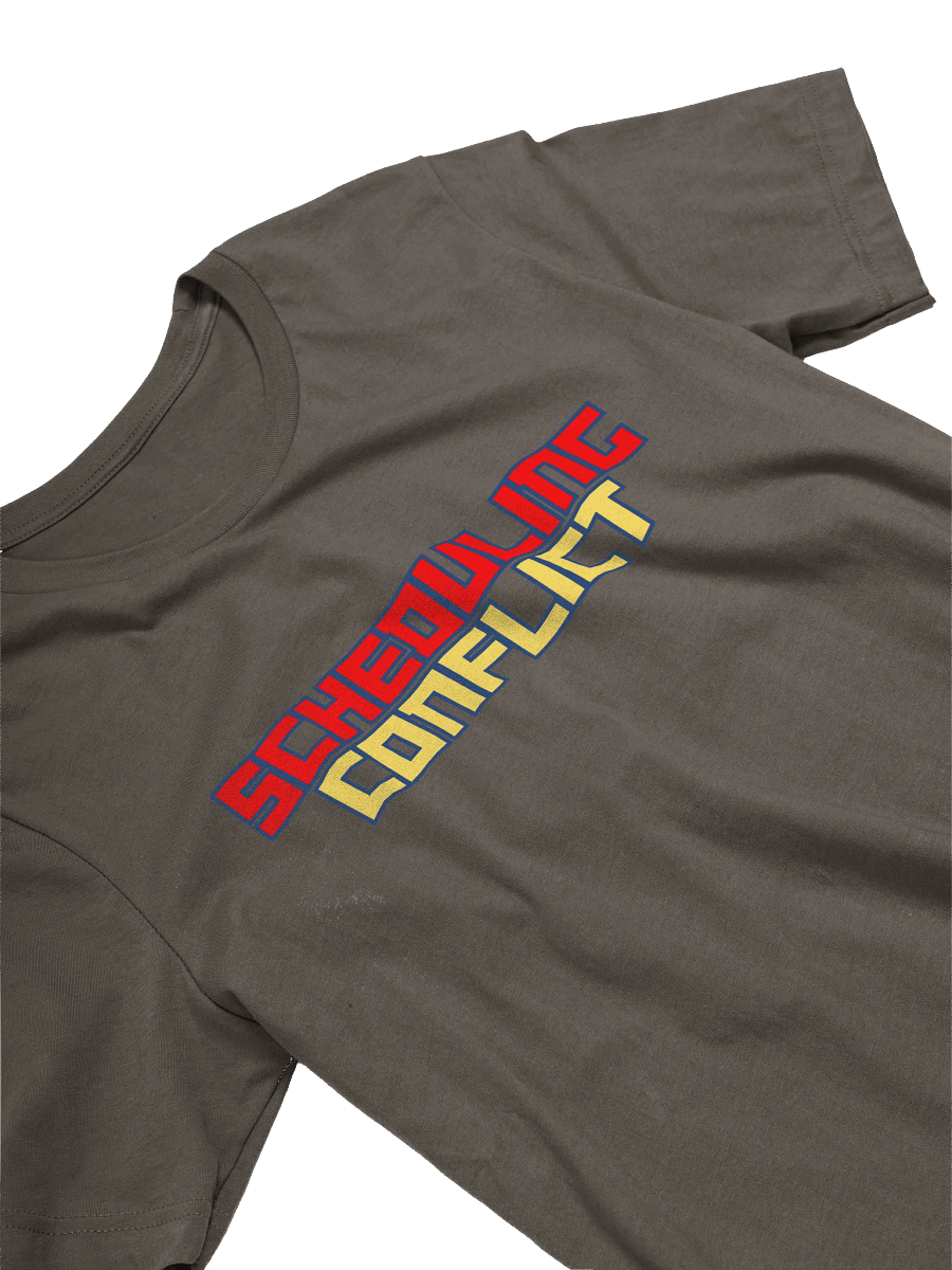 Limited Edition Scheduling Conflict T-Shirt product image (27)