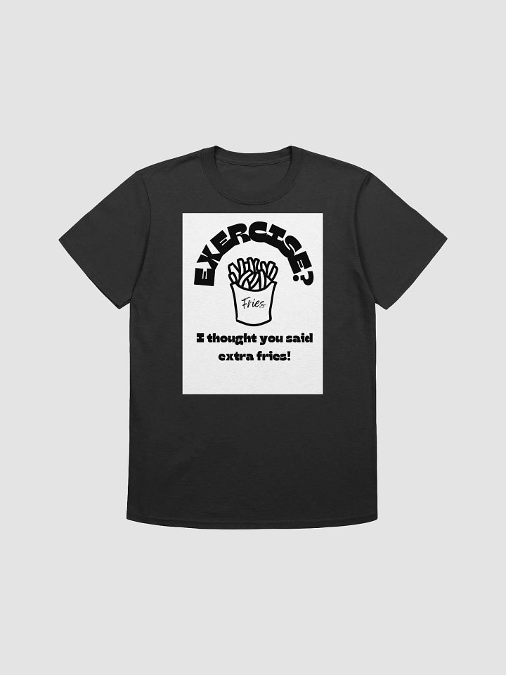 Exercise? Extra Fries T-shirt product image (1)