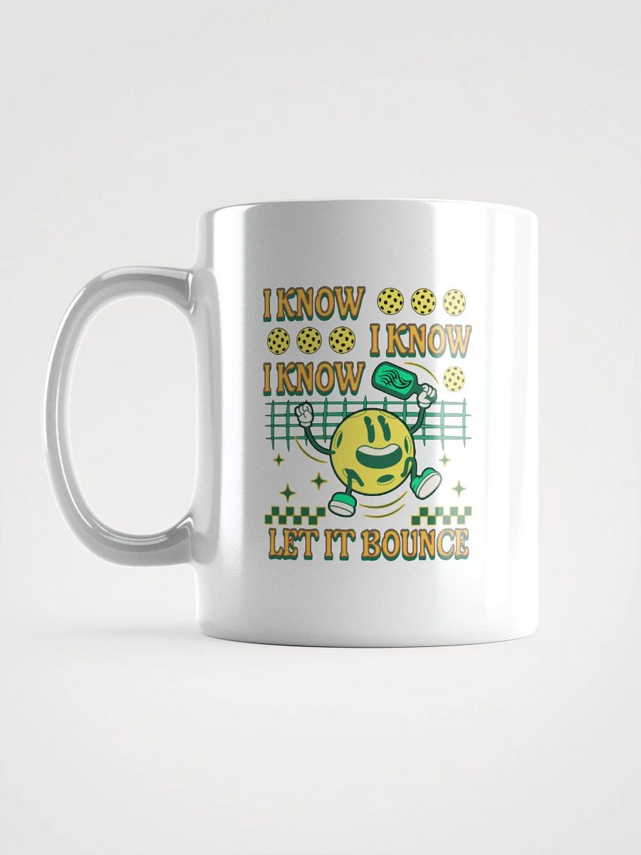 I Know I Know I Know Let It Bounce Pickleball Coffee Mug product image (1)