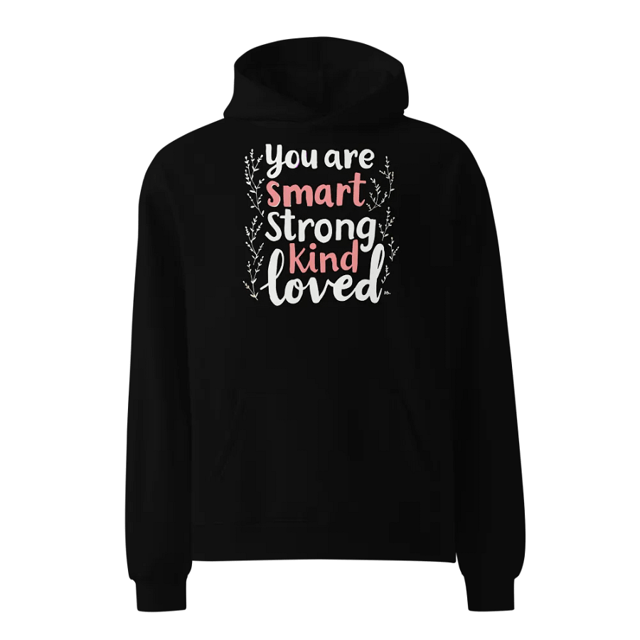 You Are Smart Strong Kind Loved Oversized Hoodie product image (1)