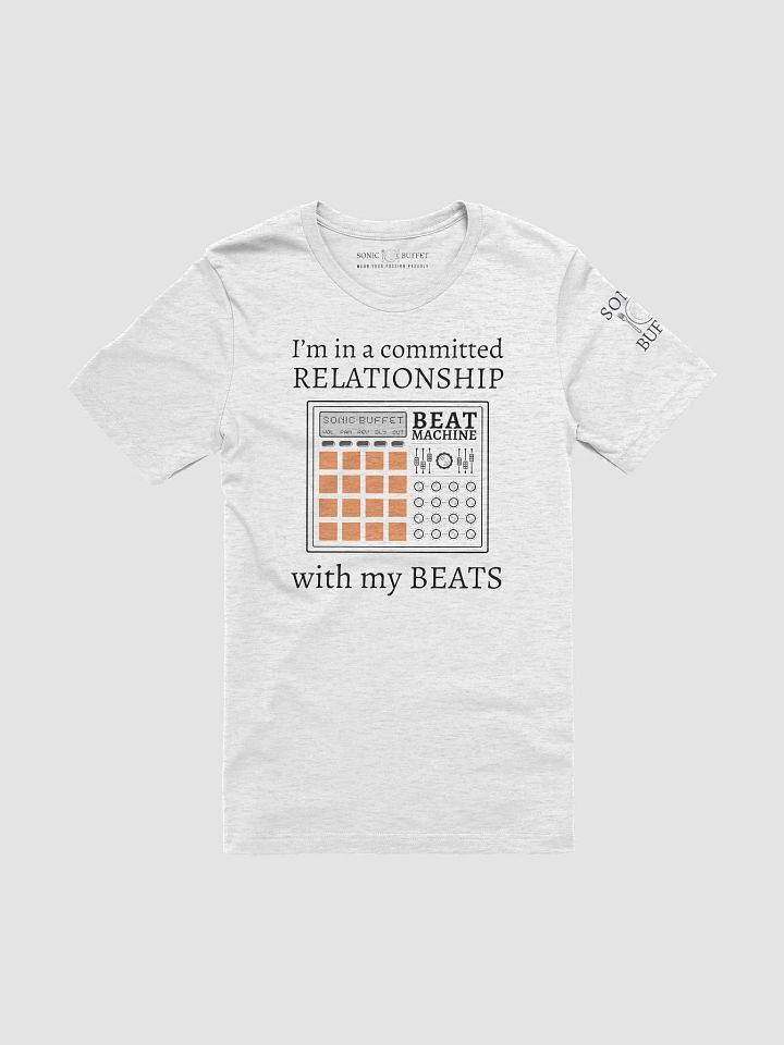 "I'm In A Committed Relationship With My Beats" T-Shirt (light colors) product image (1)