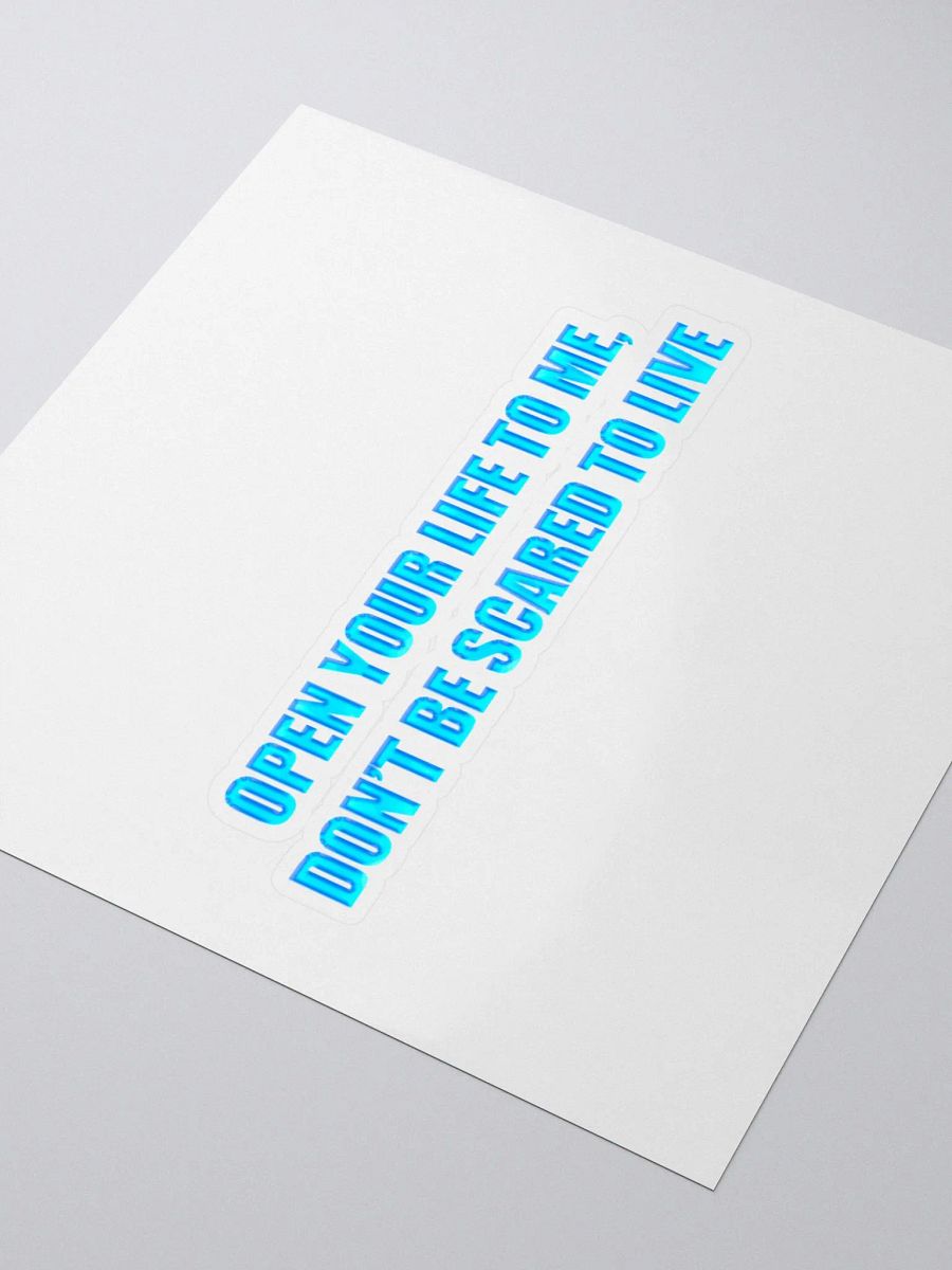 Open Your Life to Me, Don't Be Scared to Live Sticker product image (11)