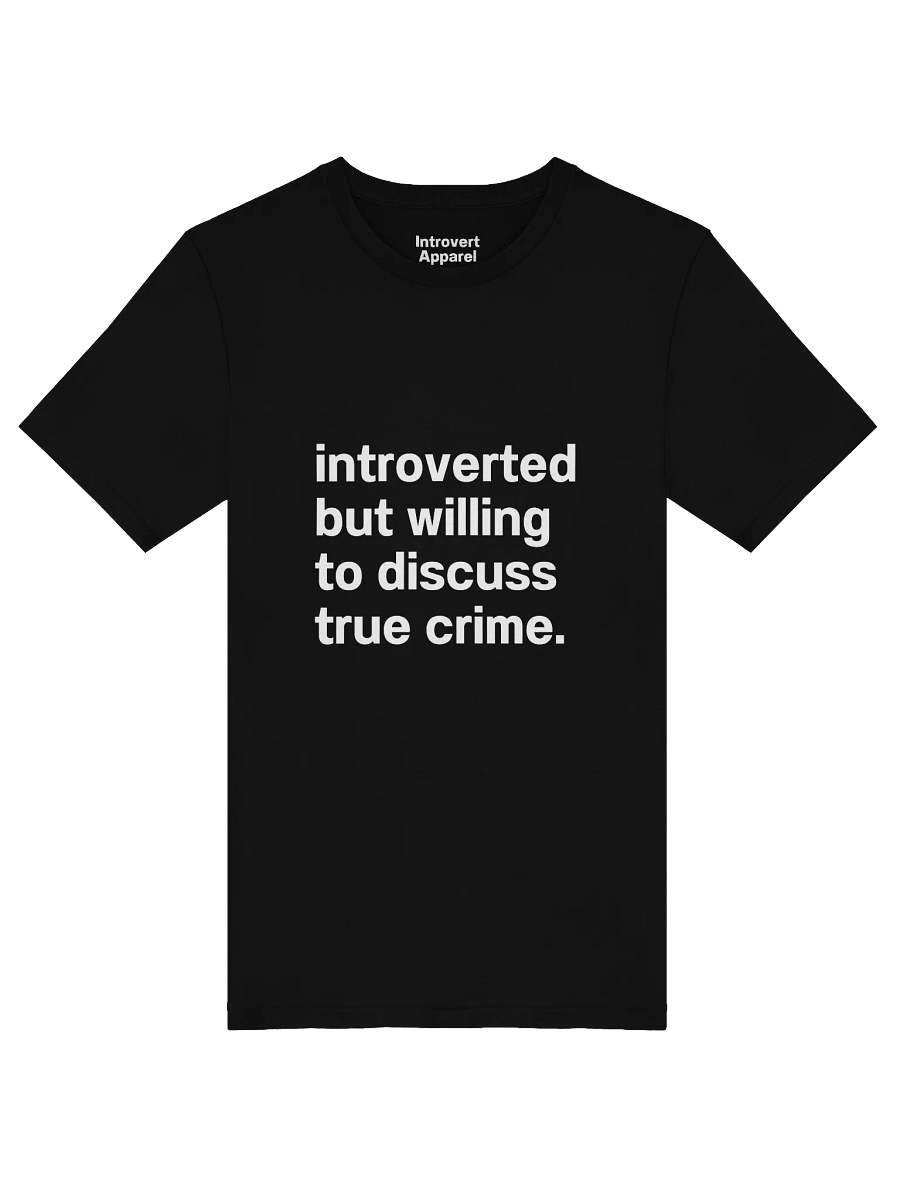 introverted but willing to discuss true crime. Unisex T-Shirt product image (49)