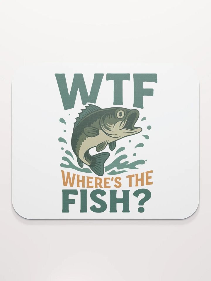 Funny Fishing Mouse Pad – WTF Where’s the Fish product image (2)