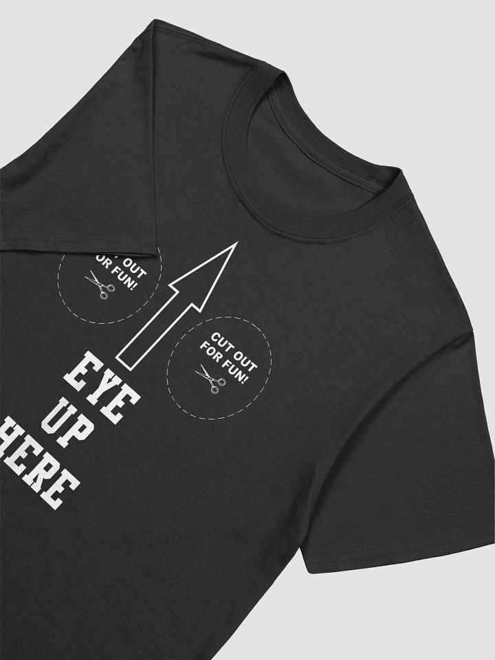 Eyes Up Here T-shirt product image (2)