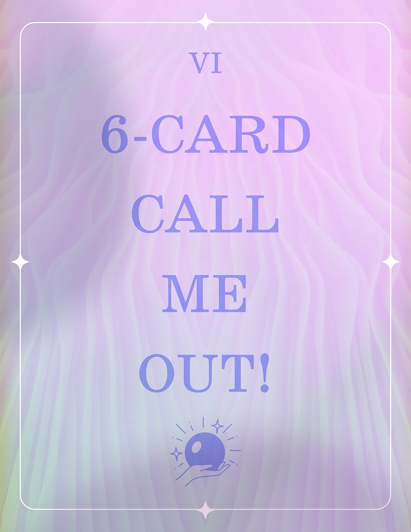 6-Card: Call Me Out