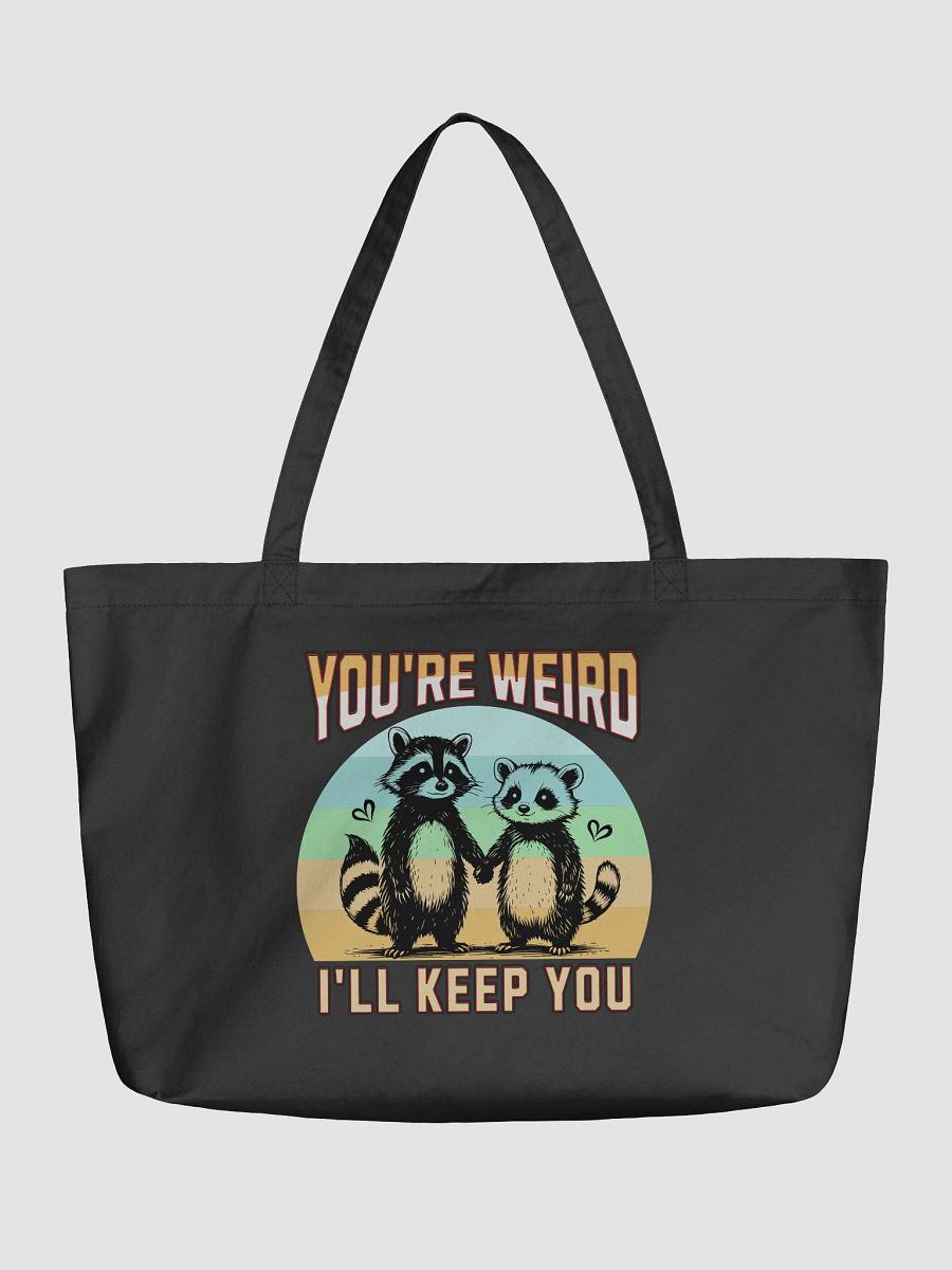 Youre Weird Ill Keep You Raccoon Quirky Love Eco Tote product image (2)