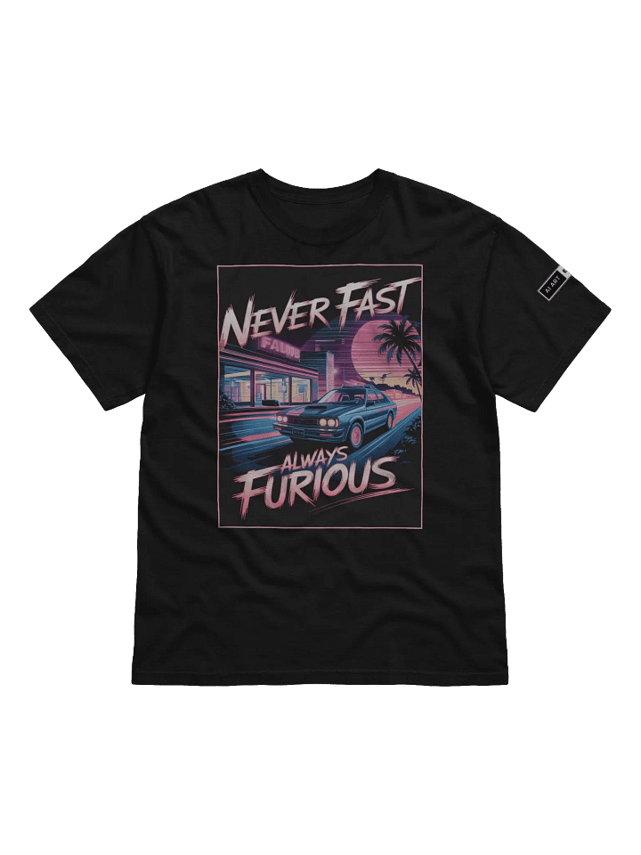 "NEVER FAST ALWAYS FURIOUS" 100% cotton T-shirt product image (1)