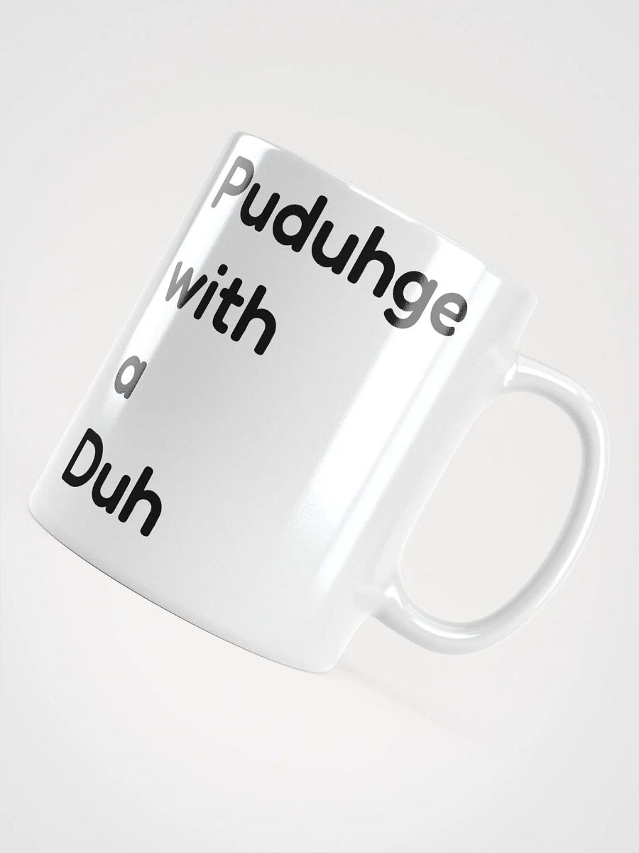 Puduhge with a Duh White Glossy Mug product image (10)
